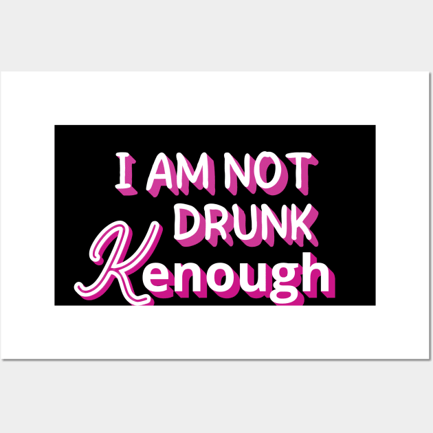 I am not drunk kenough Wall Art by mdr design